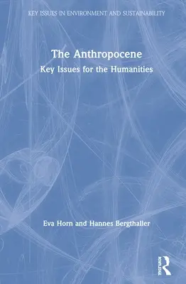 Antropocen: Kluczowe zagadnienia dla nauk humanistycznych - The Anthropocene: Key Issues for the Humanities