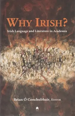 Dlaczego irlandzki? Język irlandzki i literatura w środowisku akademickim - Why Irish?: Irish Language and Literature in Academia