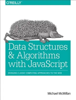 Struktury danych i algorytmy w JavaScript: Przeniesienie klasycznych metod obliczeniowych do sieci - Data Structures and Algorithms with JavaScript: Bringing Classic Computing Approaches to the Web