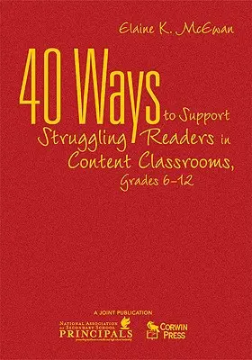 40 sposobów wspierania trudnych czytelników w klasach merytorycznych, klasy 6-12 - 40 Ways to Support Struggling Readers in Content Classrooms, Grades 6-12