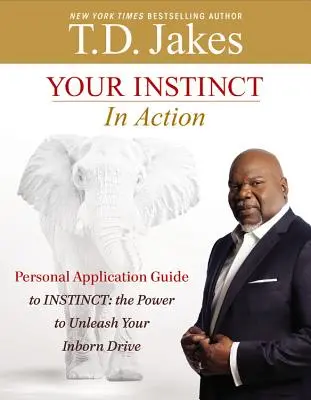 Instynkt w działaniu: Osobisty przewodnik po instynkcie: Moc uwalniania wrodzonego popędu - Your Instinct in Action: A Personal Application Guide to Instinct: The Power to Unleash Your Inborn Drive
