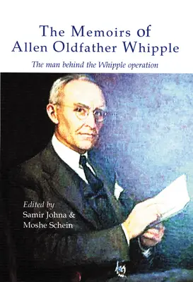 Wspomnienia Allena Oldfathera Whipple'a: Człowiek stojący za operacją Whipple'a - The Memoirs of Allen Oldfather Whipple: The Man Behind the Whipple Operation