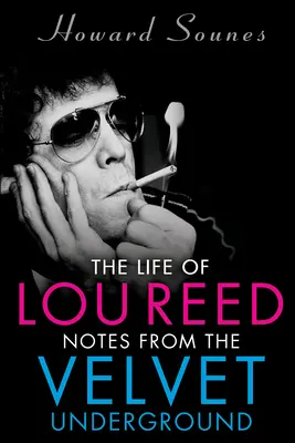 Życie Lou Reeda: Notatki z Velvet Underground - The Life of Lou Reed: Notes from the Velvet Underground