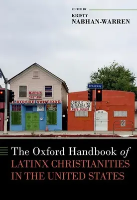 Oksfordzki podręcznik chrześcijaństwa latynoskiego w Stanach Zjednoczonych - The Oxford Handbook of Latinx Christianities in the United States