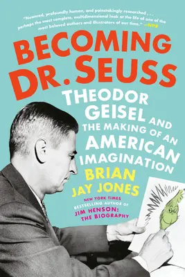 Becoming Dr. Seuss: Theodor Geisel i kształtowanie amerykańskiej wyobraźni - Becoming Dr. Seuss: Theodor Geisel and the Making of an American Imagination