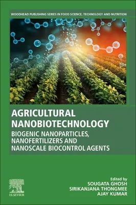 Nanobiotechnologia rolnicza: Nanocząstki biogenne, nanonawozy i nanoskalowe środki biokontroli - Agricultural Nanobiotechnology: Biogenic Nanoparticles, Nanofertilizers and Nanoscale Biocontrol Agents