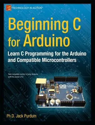 Początki C dla Arduino: Nauka programowania w języku C dla Arduino - Beginning C for Arduino: Learn C Programming for the Arduino