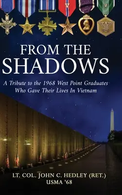 From the Shadows: Hołd dla absolwentów West Point z 1968 roku, którzy oddali życie w Wietnamie (Hedley (Ret ). Lt Col John C.) - From the Shadows: A Tribute to the 1968 West Point Graduates Who Gave Their Lives in Vietnam (Hedley (Ret ). Lt Col John C.)