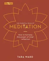 Essential Book of Meditation - Jak okiełznać moc wewnętrznej refleksji - Essential Book of Meditation - How to Harness the Power of Inner Reflection