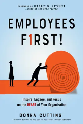 Najpierw pracownicy! Inspiruj, angażuj i koncentruj się na sercu swojej organizacji - Employees First!: Inspire, Engage, and Focus on the Heart of Your Organization