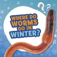 Dokąd wędrują robaki zimą? - Where Do Worms Go in Winter?