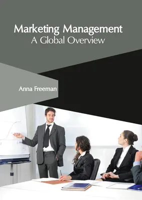 Zarządzanie marketingiem: Globalny przegląd - Marketing Management: A Global Overview