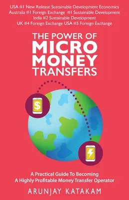 Potęga mikroprzelewów pieniężnych: Praktyczny przewodnik, jak stać się wysoce dochodowym operatorem przekazów pieniężnych - The Power of Micro Money Transfers: A practical guide to becoming a highly profitable money transfer operator