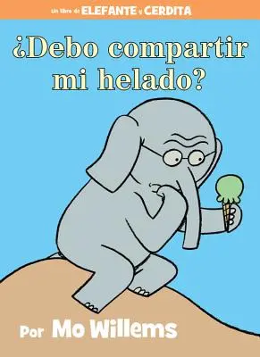 Debo Compartir Mi Helado? (książka o słoniu i śwince, wydanie hiszpańskie) - Debo Compartir Mi Helado? (an Elephant and Piggie Book, Spanish Edition)