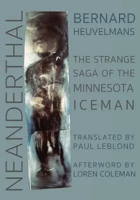 Neandertalczyk: Dziwna saga o człowieku lodu z Minnesoty - Neanderthal: The Strange Saga of the Minnesota Iceman