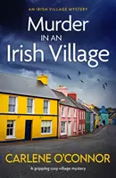 Morderstwo w irlandzkiej wiosce - trzymająca w napięciu wiejska tajemnica - Murder in an Irish Village - A gripping cosy village mystery