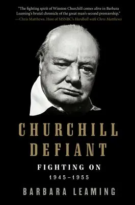 Churchill Defiant: Walka: 1945-1955 - Churchill Defiant: Fighting On: 1945-1955