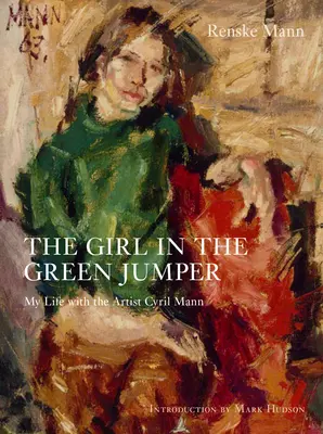 Dziewczyna w zielonym swetrze: Moje życie z artystą Cyrilem Mannem - The Girl in the Green Jumper: My Life with the Artist Cyril Mann