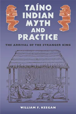 Mit i praktyka Indian Tano: Przybycie obcego króla - Tano Indian Myth and Practice: The Arrival of the Stranger King