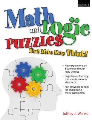 Zagadki matematyczne i logiczne, które zmuszają dzieci do myślenia! Klasy 6-8 - Math and Logic Puzzles That Make Kids Think!: Grades 6-8