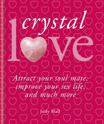 Kryształy i miłość: Znajdź bratnią duszę i uwolnij moc miłości - Crystals & Love: Find Your Soul Mate and Unlock the Power of Love