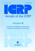 Publikacja ICRP 85 - Unikanie urazów popromiennych spowodowanych medycznymi procedurami interwencyjnymi - ICRP Publication 85 - Avoidance of Radiation Injuries from Medical Interventional Procedures