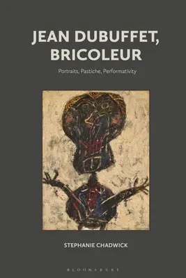 Jean Dubuffet, Bricoleur: Portrety, pastisz, performatywność - Jean Dubuffet, Bricoleur: Portraits, Pastiche, Performativity