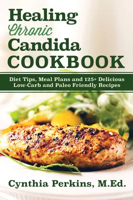 Książka kucharska Healing Chronic Candida - Healing Chronic Candida Cookbook