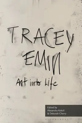 Art Into Life: Eseje o Tracey Emin - Art Into Life: Essays on Tracey Emin