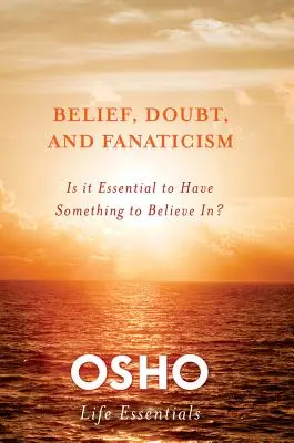 Wiara, zwątpienie i fanatyzm - Belief, Doubt, and Fanaticism