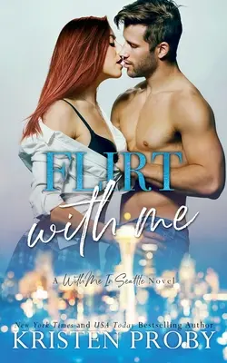 Flirtuj ze mną: A With Me In Seattle Novel - Flirt With Me: A With Me In Seattle Novel