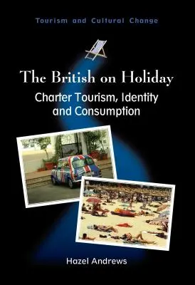 Brytyjczycy na wakacjach: Turystyka czarterowa, tożsamość i konsumpcja, 28 - The British on Holiday: Charter Tourism, Identity and Consumption, 28