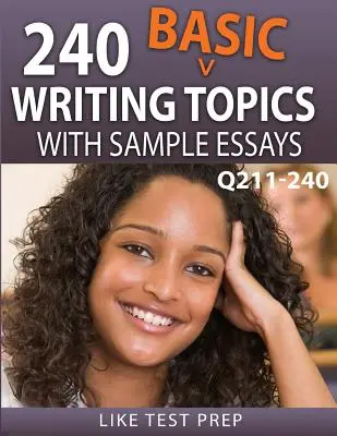 240 podstawowych tematów do pisania z przykładowymi esejami Q211-240: 240 podstawowych tematów do pisania 30-dniowy pakiet 4 - 240 Basic Writing Topics with Sample Essays Q211-240: 240 Basic Writing Topics 30 Day Pack 4