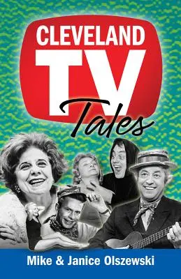 Cleveland TV Tales: Opowieści ze złotego wieku lokalnej telewizji - Cleveland TV Tales: Stories from the Golden Age of Local Television