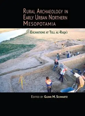 Archeologia wiejska we wczesnomiejskiej północnej Mezopotamii: wykopaliska w Tell Al-Raqa'i - Rural Archaeology in Early Urban Northern Mesopotamia: Excavations at Tell Al-Raqa'i