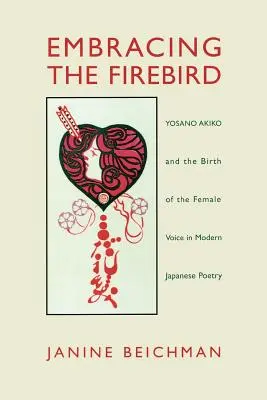 Obejmując ognistego ptaka: Yosano Akiko i narodziny kobiecego głosu we współczesnej poezji japońskiej - Embracing the Firebird: Yosano Akiko and the Birth of the Female Voice in Modern Japanese Poetry