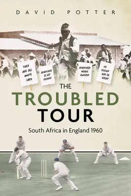 The Troubled Tour: Południowa Afryka w Anglii w 1960 roku - The Troubled Tour: South Africa in England 1960