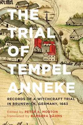 Proces Tempel Anneke: Zapiski z procesu o czary w Brunszwiku, Niemcy, 1663 r. - The Trial of Tempel Anneke: Records of a Witchcraft Trial in Brunswick, Germany, 1663