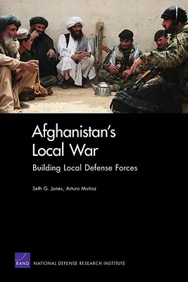 Lokalna wojna w Afganistanie: budowanie lokalnych sił obronnych - Afghanistan's Local War: Building Local Defense Forces