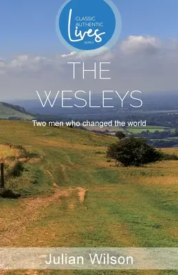 Wesleyowie: Dwóch mężczyzn, którzy zmienili świat (seria Classic Authentic Lives) - The Wesleys: Two men Who Changed the World (Classic Authentic Lives Series)