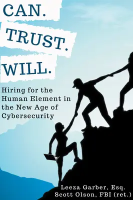 Can. Trust. Will.: Zatrudnianie pracowników z uwzględnieniem czynnika ludzkiego w nowej erze cyberbezpieczeństwa - Can. Trust. Will.: Hiring for the Human Element in the New Age of Cybersecurity