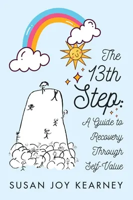 The 13th Step: Przewodnik do wyzdrowienia poprzez poczucie własnej wartości - The 13th Step: A Guide to Recovery Through Self-Value