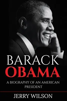 Barack Obama: Biografia amerykańskiego prezydenta - Barack Obama: A Biography of an American President
