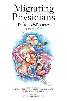 Migrujący lekarze Doctoras & Doctores Con Alas: Historia 15 lekarzy, którzy wyemigrowali - Migrating Physicians Doctoras & Doctores Con Alas: The Story of 15 Physicians That Migrated