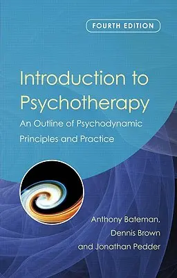 Wprowadzenie do psychoterapii: Zarys zasad i praktyki psychodynamicznej - Introduction to Psychotherapy: An Outline of Psychodynamic Principles and Practice