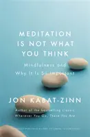 Medytacja nie jest tym, czym myślisz - uważność i dlaczego jest tak ważna - Meditation is Not What You Think - Mindfulness and Why It Is So Important