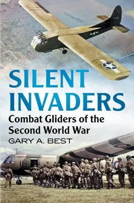 Cisi najeźdźcy: Szybowce bojowe drugiej wojny światowej - Silent Invaders: Combat Gliders of the Second World War