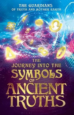 Podróż do symboli starożytnych prawd - The Journey into the Symbols of Ancient Truths