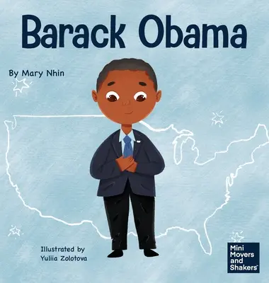 Barack Obama: Książka dla dzieci o zostaniu pierwszym czarnoskórym prezydentem Stanów Zjednoczonych - Barack Obama: A Kid's Book About Becoming the First Black President of the United States