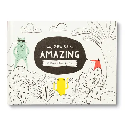 Dlaczego jesteś taki niesamowity: Zabawna książeczka do wypełnienia dla dzieci, aby stworzyć specjalny prezent - Why You're So Amazing: A Fun Fill-In Book for Kids to Complete to Create a Special Gift